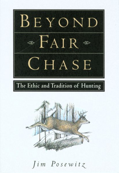 Beyond Fair Chase: The Ethic and Tradition of Hunting cover