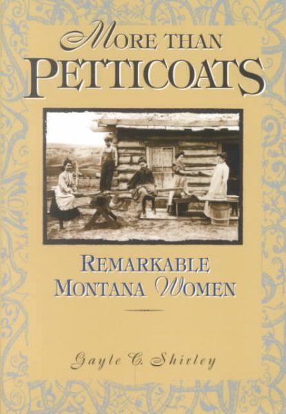More than Petticoats: Remarkable Montana Women (More than Petticoats Series)