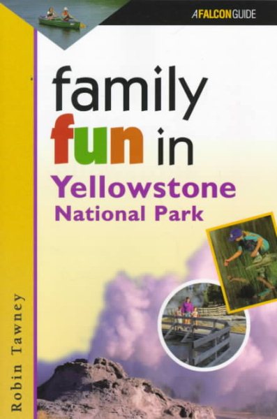 Family Fun in Yellowstone National Park (Falcon Guide) cover