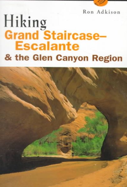Hiking Grand Staircase-Escalante and the Glen Canyon Region (Regional Hiking Series) cover