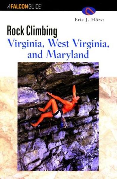 Rock Climbing Virginia, West Virginia, and Maryland (Regional Rock Climbing Series) cover