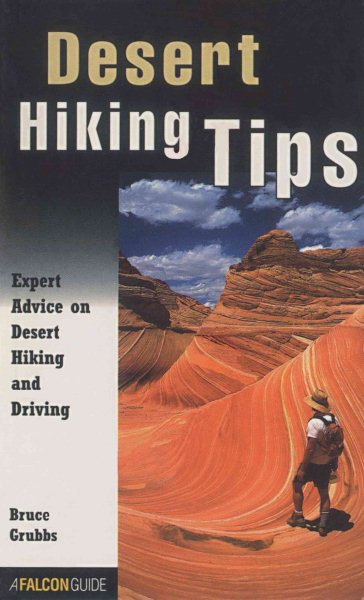 Desert Hiking Tips: Expert Advice on Desert Hiking and Driving (How To Climb Series) cover
