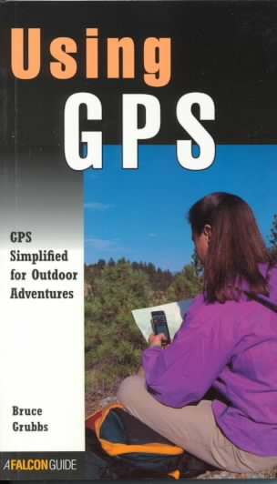 Using GPS: GPS Simplified for Outdoor Adventurers cover