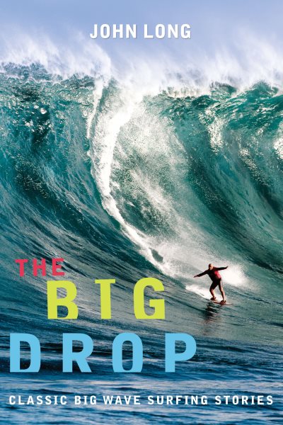 The Big Drop: Classic Big Wave Surfing Stories cover