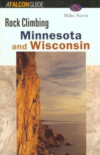 Rock Climbing Minnesota and Wisconsin (Regional Rock Climbing Series) cover