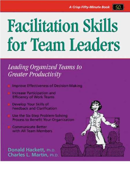 Crisp: Facilitation Skills for Team Leaders: Leading Organized Teams to Greater Productivity (Crisp Fifty-Minute Series)