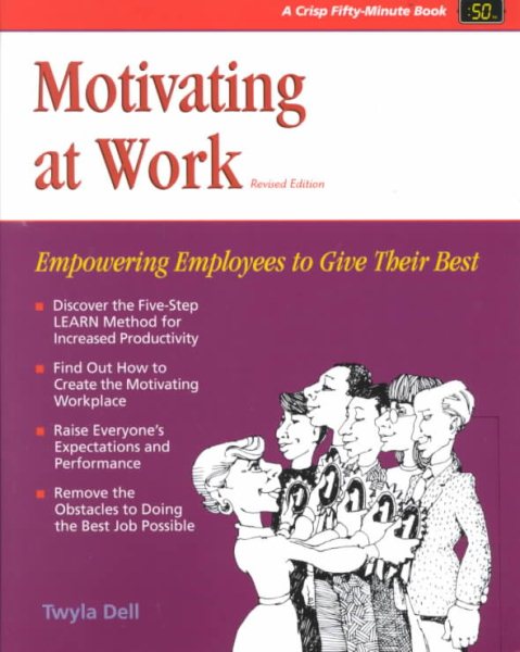 Motivating at Work, Revised Edition: Empowering Employees to Give Their Best (A Fifty Minute Series Book)