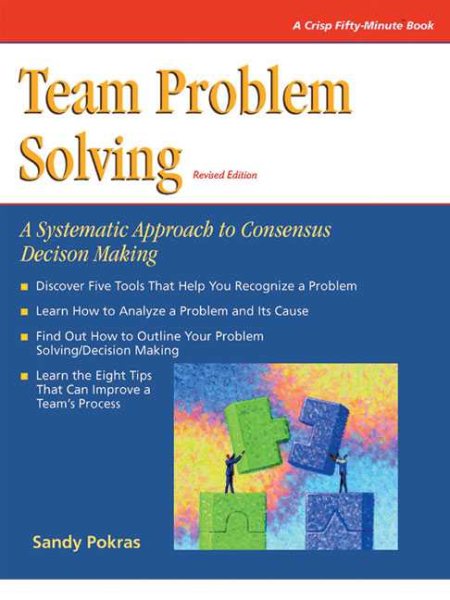 Crisp: Team Problem Solving, Revised Edition: A Systematic Approach to Consensus Decision Making (Crisp Fifty-Minute Books) cover