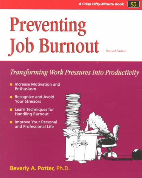 Preventing Job Burnout, Revised Edition: Transforming Work Pressures into Productivity (Fifty-Minute Series) cover