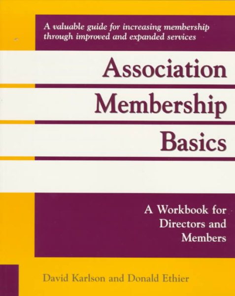 Association Membership Basics: A Workbook for Membership Directors and Members