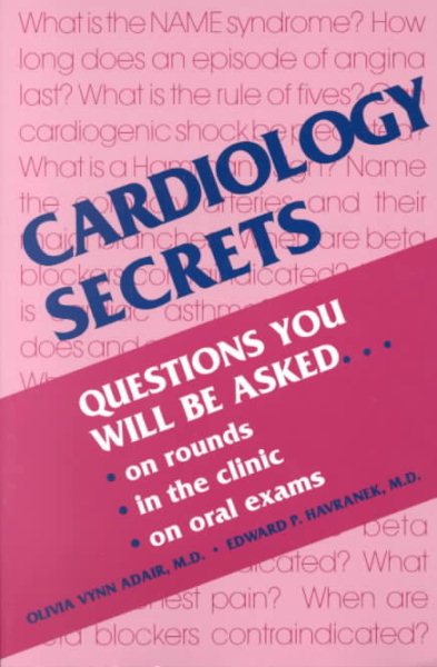 Cardiology Secrets/Questions You Will Be Asked on Rounds, in the Clinic, on Oral Exams cover