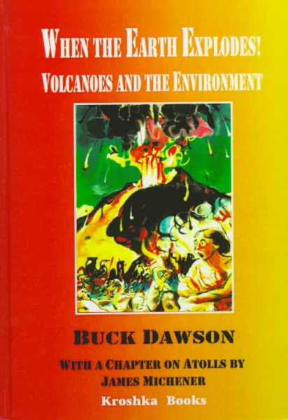 When the Earth Explodes: Volcanoes and the Environment cover