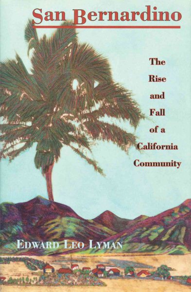San Bernardino: The Rise and Fall of a California Community cover