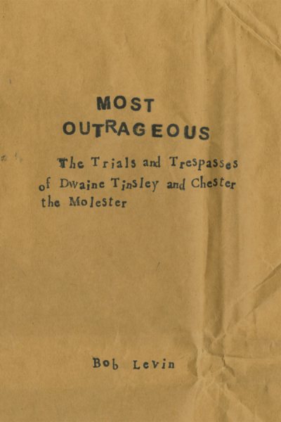 Most Outrageous: The Trials and Trespasses of Dwaine Tinsley and Chester the Molester cover