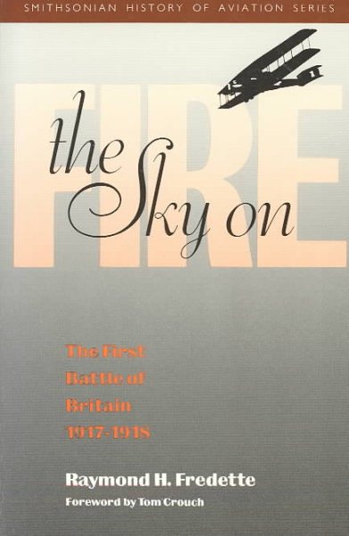 The Sky on Fire: The First Battle of Britain, 1917-1918 (Smithsonian History of Aviation and Spaceflight Series) cover