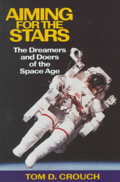 Aiming for the Stars: The Dreamers and Doers of the Space Age cover