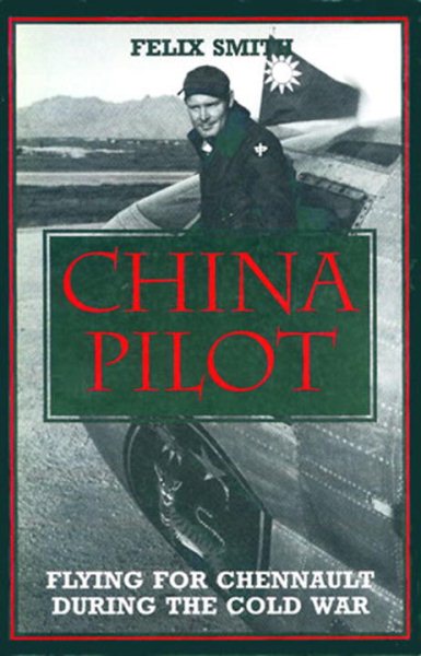 China Pilot: Flying for Chennault During the Cold War cover