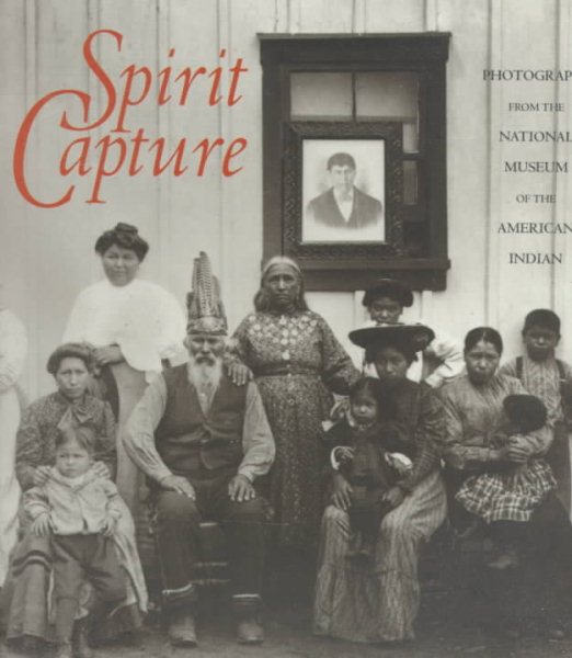 Spirit Capture: Photographs from the National Museum of the American Indian cover