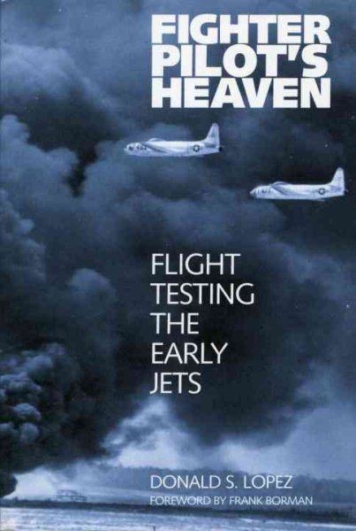 Fighter Pilot's Heaven: Flight Testing the Early Jets cover
