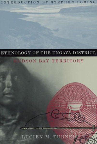 Ethnology of the Ungava District, Hudson Bay Territory (Classics of Smithsonian Anthropology) cover