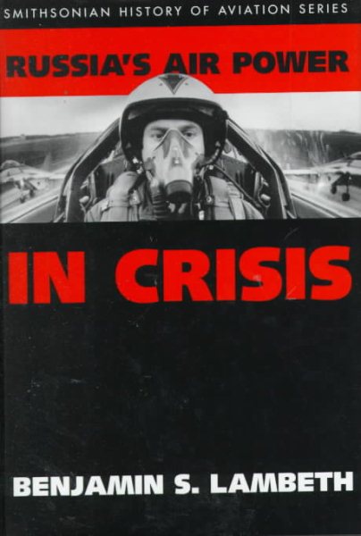 RUSSIAS AIR POWER IN CRISIS (SMITHSONIAN HISTORY OF AVIATION AND SPACEFLIGHT SERIES) cover