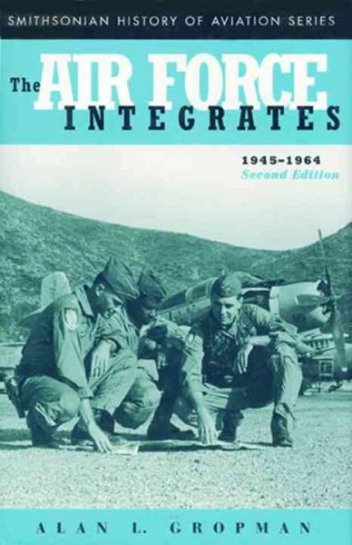 The Air Force Integrates, 1945-1964, Second Edition (Smithsonian History of Aviation Series) cover