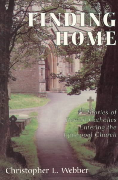 Finding Home: Stories of Roman Catholics Entering the Episcopal Church cover