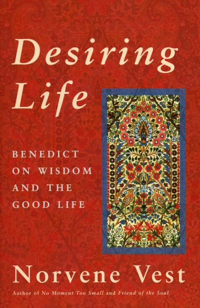 Desiring Life: Benedict on Wisdom and the Good Life cover