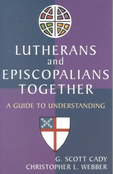 Lutherans and Episcopalians Together: A Guide to Understanding cover