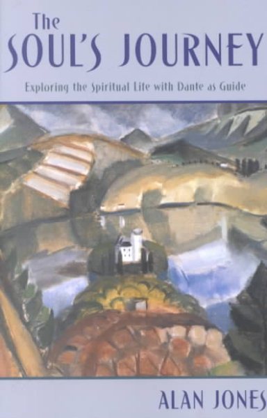 The Soul's Journey: Exploring the Spiritual Life With Dante As Guide cover