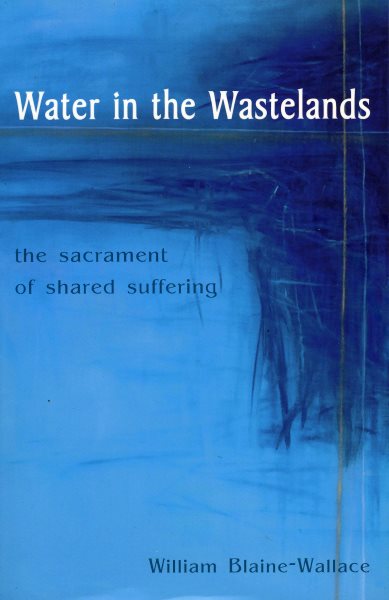Water in the Wastelands: The Sacrament of Shared Suffering cover