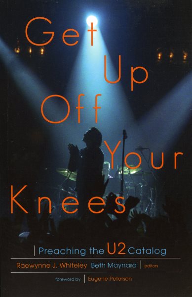 Get Up Off Your Knees: Preaching the U2 Catalog cover