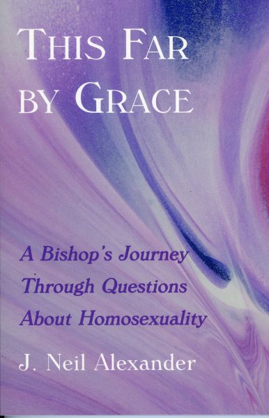 This Far by Grace: A Bishop's Journey Through Questions of Homosexuality cover