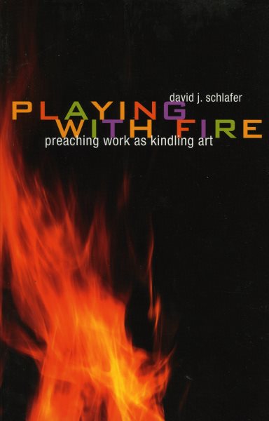 Playing with Fire: Preaching Work as Kindling Art cover