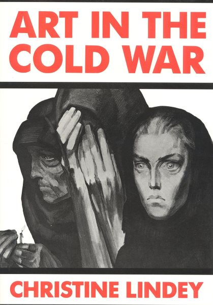 Art in the Cold War: From Vladivostok to Kalamazoo 1945-1962 cover