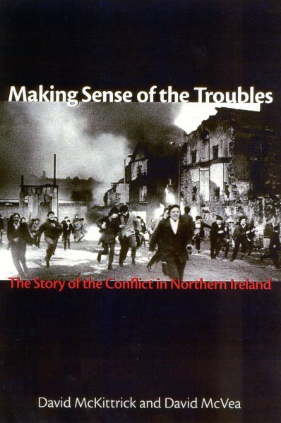 Making Sense of the Troubles: The Story of the Conflict in Northern Ireland cover