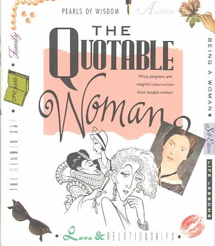The Quotable Woman: Witty, Poignant, And Insightful Observations From Notable Women cover
