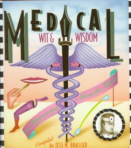 Medical Wit and Wisdom: The Best Medical Quotations from Hippocrates to Groucho Marx cover