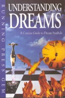 Understanding Dreams: A Concise Guide to Dream Symbols (The Running Press Gem) cover