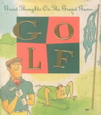 Golf: Great Thoughts On The Grand Game (Running Press Miniature Editions)