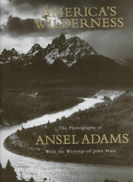 America's Wilderness: The Photographs of Ansel Adams With the Writings of John Muir cover