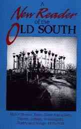 A New Reader of the Old South: Major Stories, Tales, Slave Narratives, Diaries, Travelogues, Poetry and Songs, 1820-1920