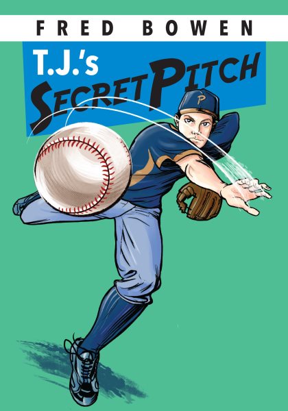 T.J.'s Secret Pitch (Fred Bowen Sports Story Series)