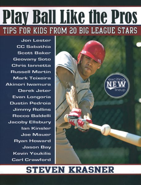 Play Ball Like the Pros: Tips for Kids from 20 Big League Stars cover