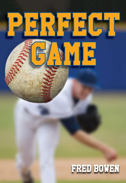 Perfect Game (Fred Bowen Sports Story Series) (Fred Bowen Sports Stories) cover