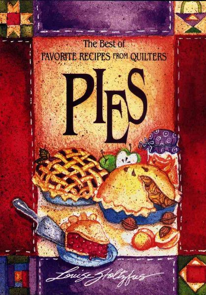 Best of Favorite Recipes from Quilters: Pies (The Best of Favorite Recipes from Quilters) cover