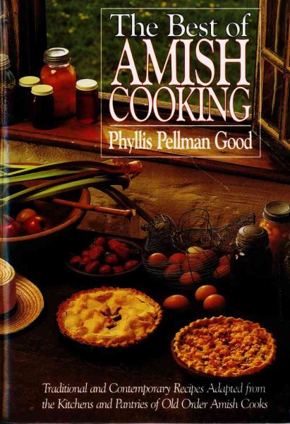 The Best of Amish Cooking: Traditional Contemporary Recipes Adapted from the Kitchens and Pantries of Old Order Amish Cooks cover