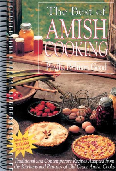 Best of Amish Cooking: Traditional And Contemporary Recipes Adapted From The Kitchens And Pantries Of O cover