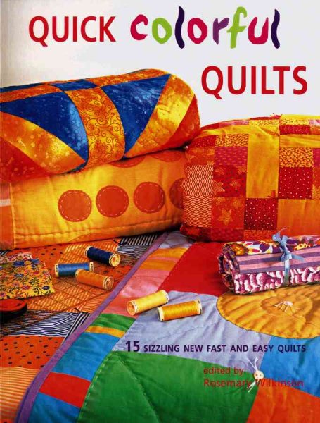 Quick Colorful Quilts: 15 Sizzling New Fast and Easy Quilts cover