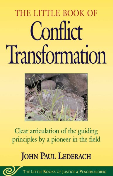 Little Book of Conflict Transformation: Clear Articulation Of The Guiding Principles By A Pioneer In The Field (Little Books of Justice & Peacebuilding) cover